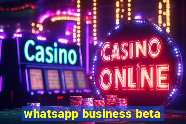 whatsapp business beta